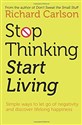 Stop Thinking, Start Living 