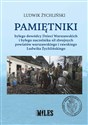 Pamiętniki byłego dowódcy Dzieci Warszawskich i byłego naczelnika sił zbrojnych powiatów warszawskiego i rawskiego  