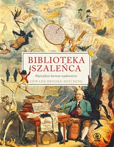 Biblioteka szaleńca Największe kurioza wydawnicze  