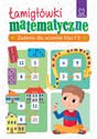 Łamigłówki matematyczne Zadania dla uczniów klas 1-3 - Polish Bookstore USA