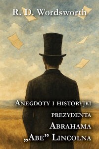 Anegdoty i historyjki prezydenta Abrahama „Abe” Lincolna   