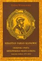 Sebastian Fabian Klonowic Urzędnik i poeta królewskiego miasta Lublina (materiały źródłowe: 1570-1603) Canada Bookstore