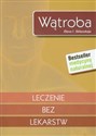 Wątroba Leczenie bez lekarstw Bestseller medycyny naturalnej - Polish Bookstore USA