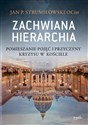 Zachwiana hierarchia Pomieszanie pojęć i przyczyny kryzysu w Kościele - Jan P. Strumiłowski