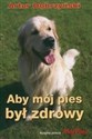 Aby mój pies był zdrowy books in polish