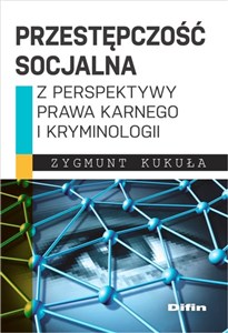 Przestępczość socjalna z perspektywy prawa karnego i kryminologii pl online bookstore