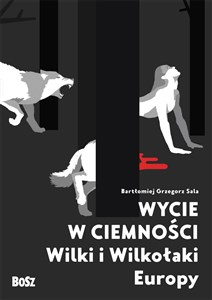 Wycie w ciemności Wilki i wilkołaki Europy to buy in USA