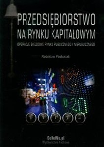 Przedsiębiorstwo na rynku kapitałowym Operacje giełdowe rynku publicznego i niepublicznego Polish bookstore