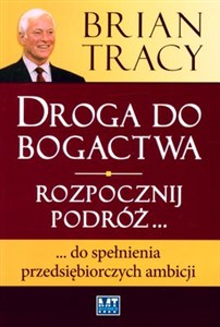 Droga do bogactwa Rozpocznij podróż... do spełnienia przedsiębiorczych ambicji polish books in canada