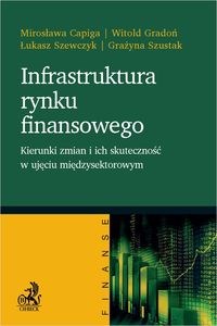 Infrastruktura rynku finansowego kierunki zmian i ich skuteczność w ujęciu międzysektorowym Polish Books Canada