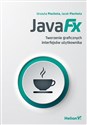 JavaFX Tworzenie graficznych interfejsów użytkownika buy polish books in Usa