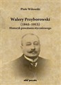 Walery Przyborowski (1845-1913). Historyk powstania styczniowego books in polish