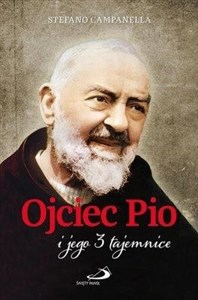 Ojciec Pio i jego 3 tajemnice  