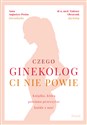 Czego ginekolog ci nie powie - Tadeusz Oleszczuk, Anna Augustyn-Protas online polish bookstore