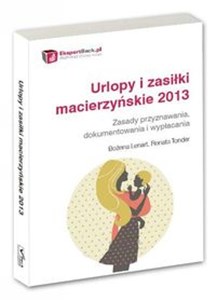 Urlopy i zasiłki macierzyńskie 2013 Zasady przyznawania, dokumentowania i wypłacania. chicago polish bookstore