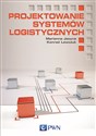 Projektowanie systemów logistycznych - Marianna Jacyna, Konrad Lewczuk