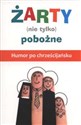 Żarty (nie tylko) pobożne Humor po chrześcijańsku - 