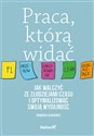 Praca którą widać. Jak walczyć ze złodziejami czasu i optymalizować swoją wydajność Canada Bookstore
