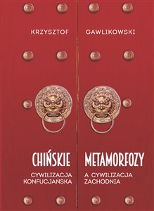 Chińskie metamorfozy Cywilizacja konfucjańska a cywilizacja europejska polish usa