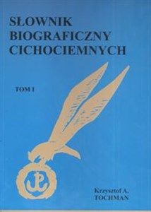 Słownik biograficzny cichociemnych Tom 1  