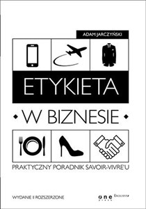 Etykieta w biznesie. Praktyczny poradnik savoir-vivreu Polish Books Canada