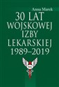 30 lat Wojskowej Izby Lekarskiej 1989-2019 books in polish