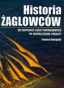 Historia żaglowców Od egipskich łodzi papirusowych po współczesne fregaty  