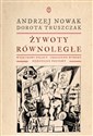 Żywoty równoległe Wyjątkowi Polacy, tragiczne wybory, heroiczne postawy - Andrzej Nowak, Dorota Truszczak