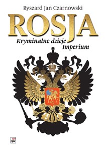 Rosja Kryminalne dzieje Imperium  