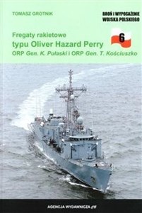 Fregaty rakietowe typu Oliver Hazard Perry ORP Gen. K. Pułaski i ORP Gen. T. Kościuszko 