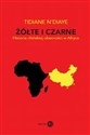 Żółte i czarne Historia chińskiej obecności w Afryce - Tidiane N'Diaye