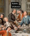 Kodeks smakosza Kompletny podręcznik gastronomii, zawierający prawa, reguły, zastosowania i przykłady - Horace-Napoleon Raisson bookstore