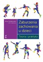 Zaburzenia zachowania u dzieci. Teoria i praktyka Polish bookstore