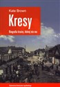 Kresy Biografia krainy, której nie ma Jak zniszczono wielokulturowe pogranicze Canada Bookstore