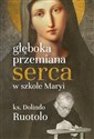 Głęboka przemiana serca w szkole Maryi - Dolindo Ruotolo Polish Books Canada