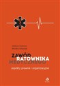 Zawód ratownika medycznego Aspekty prawne i organizacyjne  Bookshop