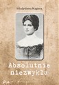 Absolutnie niezwykła - Władysława Magiera books in polish