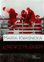 Krew z mlekiem - Marta Kwaśnicka