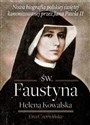 Św. Faustyna Helena Kowalska Nowa biografia polskiej świętej kanonizowanej przez Jana Pawła II Polish bookstore