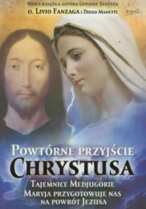 Powtórne przyjście Chrystusa Tajemnice Medjugorie Maryja przygotowuje nas na powrót Jezusa  