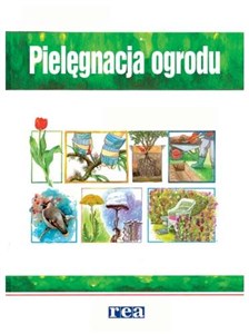 Pielęgnacja ogrodu Poradnik ogrodniczy bookstore