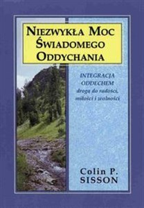 Niezwykła moc świadomego oddychania Integracja oddechem drogądo radości, miłości i wolności  