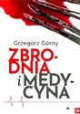Zbrodnia i Medycyna  - Grzegorz Górny
