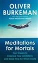 Meditations for Mortals Four weeks to embrace your limitations and make time for what counts bookstore