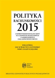 Polityka rachunkowości 2015 z komentarzem do planu kont dla jednostek budżetowych i samorządowych Polish Books Canada
