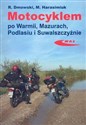Motocyklem po Warmii Mazurach Podlasiu i Suwalszczyźnie in polish