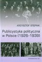 Publicystyka polityczna w Polsce 1926-1939 bookstore
