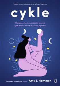 Cykle Dlaczego menstruacja jest ważna i jak dbać o siebie w każdej jej fazie - Polish Bookstore USA