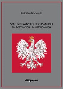 Status prawny polskich symboli narodowych i państwowych  