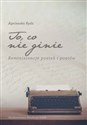 To co nie ginie Reminiscencje poetek i poetów - Polish Bookstore USA